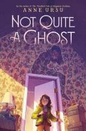 Not Quite a Ghost de Anne Ursu