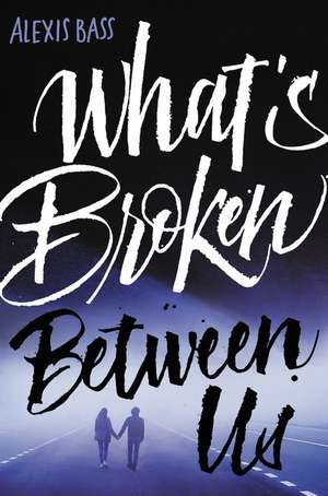 What's Broken Between Us de Alexis Bass