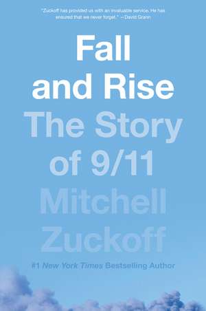 Fall and Rise: The Story of 9/11 de Mitchell Zuckoff