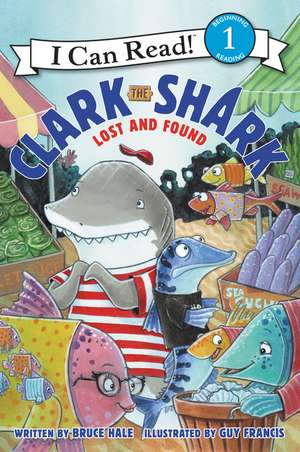 Clark the Shark: Lost and Found de Bruce Hale