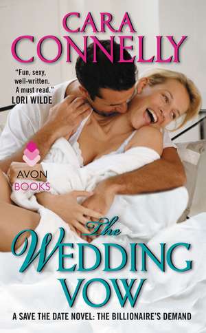 The Wedding Vow: A Save the Date Novel: The Billionaire's Demand de Cara Connelly