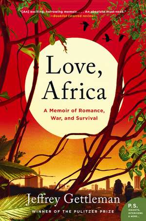 Love, Africa: A Memoir of Romance, War, and Survival de Jeffrey Gettleman