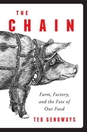 The Chain: Farm, Factory, and the Fate of Our Food de Ted Genoways