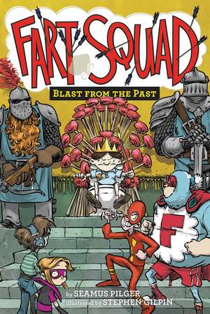 Fart Squad #6: Blast from the Past de Seamus Pilger