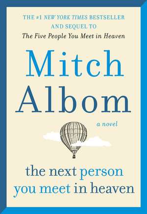 The Next Person You Meet in Heaven: The Sequel to The Five People You Meet in Heaven de Mitch Albom