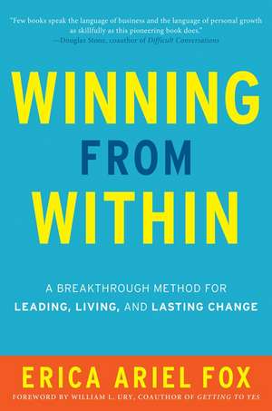 Winning from Within Intl: A Breakthrough Method for Leading, Living, and Lasting Change de Erica Ariel Fox