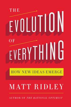 The Evolution of Everything: How New Ideas Emerge de Matt Ridley