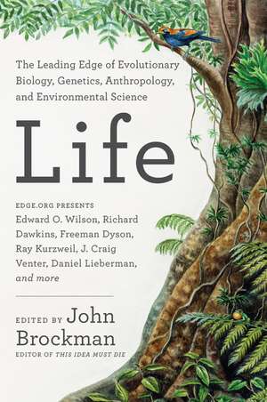 Life: The Leading Edge of Evolutionary Biology, Genetics, Anthropology, and Environmental Science de John Brockman