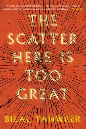 The Scatter Here Is Too Great de Bilal Tanweer