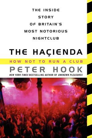 The Hacienda: How Not to Run a Club de Peter Hook