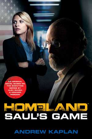 Homeland: Saul's Game: A Homeland Novel de Andrew Kaplan