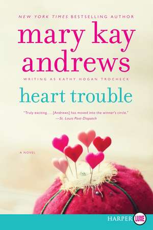 Heart Trouble: A Novel de Mary Kay Andrews