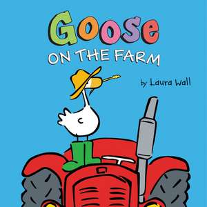 Goose on the Farm Board Book de Laura Wall