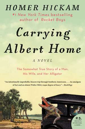 Carrying Albert Home: The Somewhat True Story of a Man, His Wife, and Her Alligator de Homer Hickam