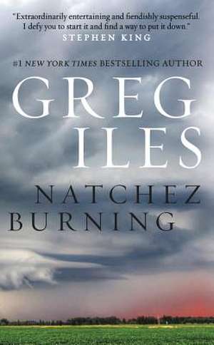 Natchez Burning: A Novel de Greg Iles