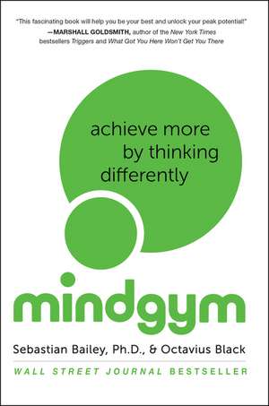 Mind Gym: Achieve More by Thinking Differently de Sebastian Bailey