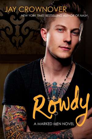 Rowdy: A Marked Men Novel de Jay Crownover