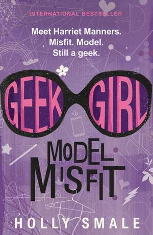 Geek Girl: Model Misfit de Holly Smale