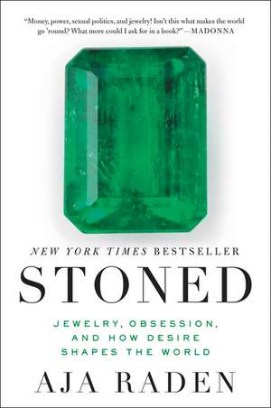 Stoned: Jewelry, Obsession, and How Desire Shapes the World de Aja Raden