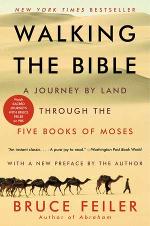 Walking the Bible: A Journey by Land Through the Five Books of Moses de Bruce Feiler