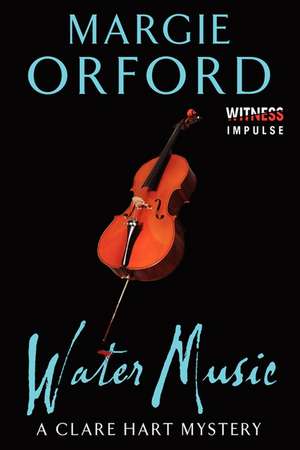 Water Music: A Clare Hart Mystery de Margie Orford