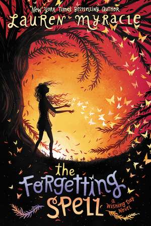 The Forgetting Spell de Lauren Myracle