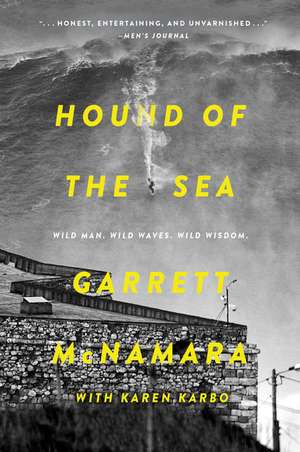 Hound of the Sea: Wild Man. Wild Waves. Wild Wisdom. de Garrett McNamara