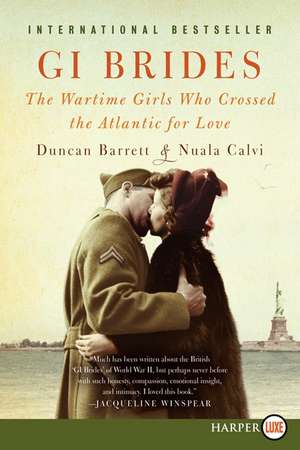 GI Brides: The Wartime Girls Who Crossed the Atlantic for Love de Duncan Barrett