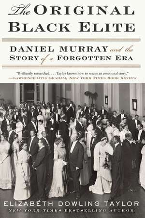 The Original Black Elite: Daniel Murray and the Story of a Forgotten Era de Elizabeth Dowling Taylor