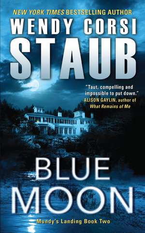 Blue Moon: Mundy's Landing Book Two de Wendy Corsi Staub