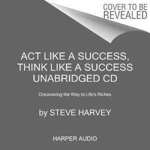 Act Like a Success, Think Like a Success CD: Discovering Your Gift and the Way to Life's Riches de Steve Harvey