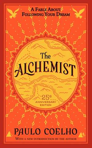 The Alchemist 25th Anniversary: A Fable About Following Your Dream de Paulo Coelho