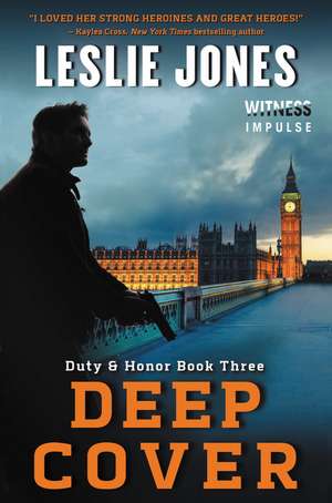 Deep Cover: Duty & Honor Book Three de Leslie Jones