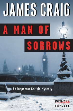 A Man of Sorrows: An Inspector Carlyle Mystery de James Craig