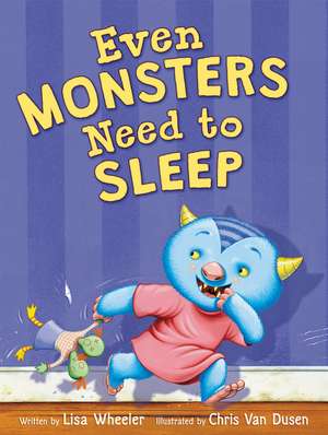 Even Monsters Need to Sleep de Lisa Wheeler