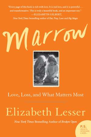 Marrow: Love, Loss, and What Matters Most de Elizabeth Lesser