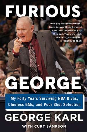 Furious George: My Forty Years Surviving NBA Divas, Clueless GMs, and Poor Shot Selection de George Karl