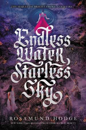 Endless Water, Starless Sky de Rosamund Hodge