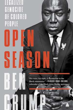 Open Season: Legalized Genocide of Colored People de Ben Crump