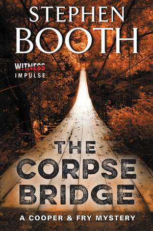 The Corpse Bridge: A Cooper & Fry Mystery de Stephen Booth