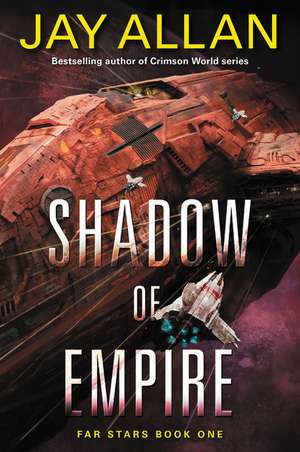 Shadow of Empire: Far Stars Book One de Jay Allan