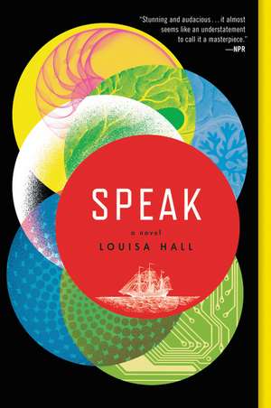 Speak: A Novel de Louisa Hall