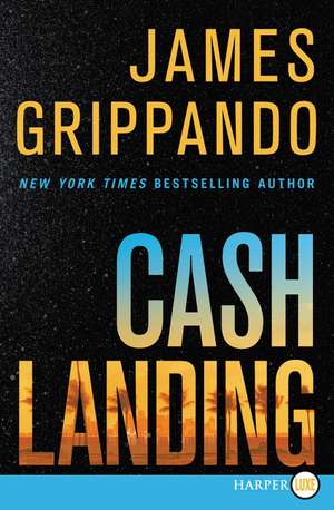 Cash Landing: A Novel de James Grippando