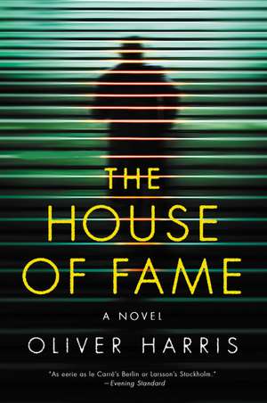 The House of Fame: A Novel de Oliver Harris