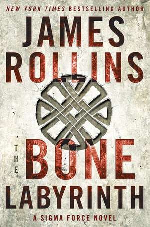 The Bone Labyrinth: A Sigma Force Novel de James Rollins