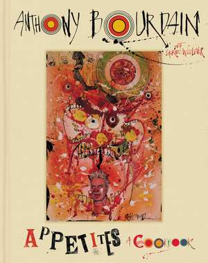 Appetites: A Cookbook de Anthony Bourdain