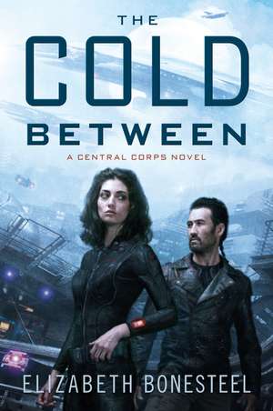 The Cold Between: A Central Corps Novel de Elizabeth Bonesteel