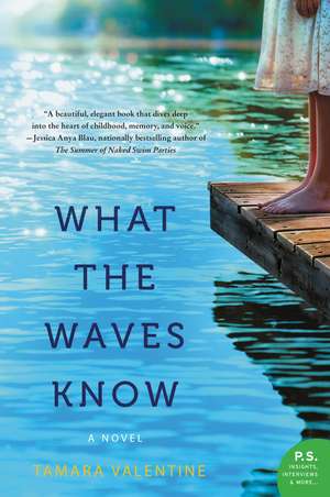 What the Waves Know: A Novel de Tamara Valentine