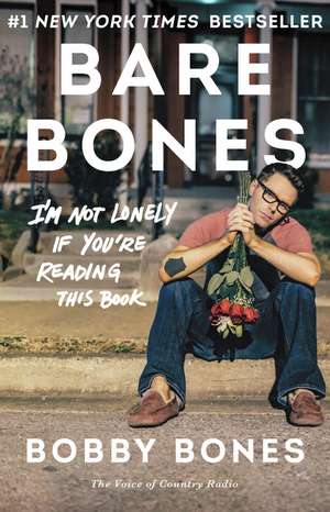 Bare Bones: I'm Not Lonely If You're Reading This Book de Bobby Bones