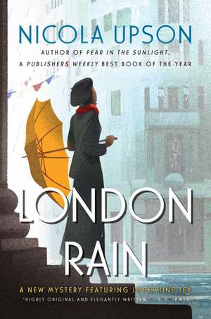 London Rain: A New Mystery Featuring Josephine Tey de Nicola Upson